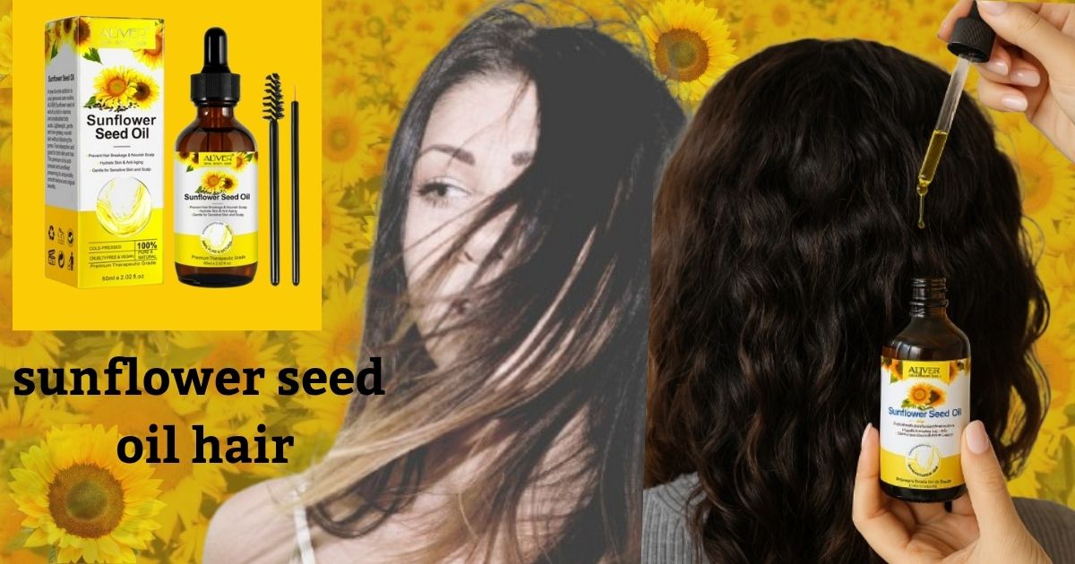 Sunflower Seed Oil for Hair